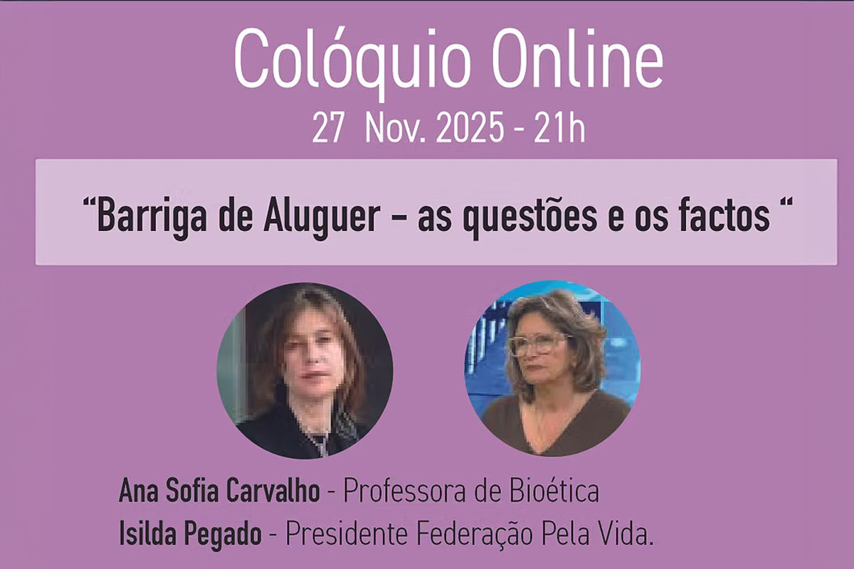 27 Nov. 2025 às 21:00 – Colóquio online “Barriga de Aluguer: questões e factos”